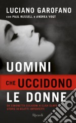 Uomini che uccidono le donne. Da Simonetta Cesaroni a Desirée Piovanelli storie di delitti imperfetti. E-book. Formato EPUB ebook