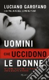 Uomini che uccidono le donne. Da Simonetta Cesaroni a Desirée Piovanelli storie di delitti imperfetti. E-book. Formato EPUB ebook