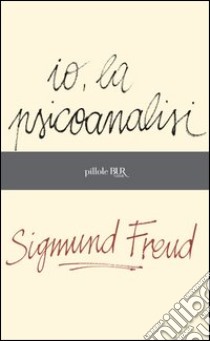Io, la psicoanalisi. E-book. Formato PDF ebook di Sigmund Freud