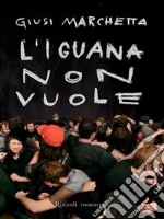 L'iguana non vuole. E-book. Formato EPUB ebook