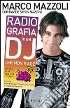 Radio-grafia di un dj che non piace. La mia vita dentro e fuori lo Zoo di 105. E-book. Formato EPUB ebook