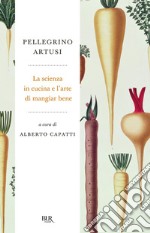 La scienza in cucina e l'arte di mangiare bene. E-book. Formato EPUB ebook