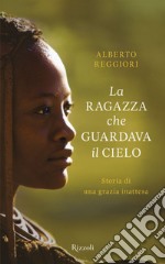 La ragazza che guardava il cielo. Storia di una grazia inattesa. E-book. Formato EPUB ebook