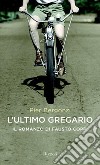 L'ultimo gregario. E-book. Formato EPUB ebook di Pier Bergonzi