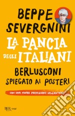 La pancia degli italiani. Berlusconi spiegato ai posteri. E-book. Formato EPUB ebook