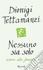 Nessuno sia solo. Lettere alla famiglia. E-book. Formato EPUB ebook