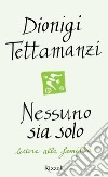 Nessuno sia solo. Lettere alla famiglia. E-book. Formato EPUB ebook