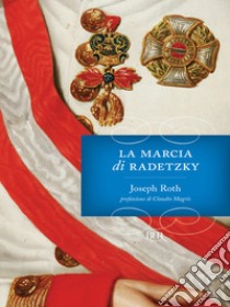 La marcia di Radetzky. E-book. Formato EPUB ebook di Joseph Roth