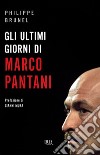 Gli ultimi giorni di Marco Pantani. E-book. Formato EPUB ebook di Philippe Brunel