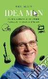 Idea man. Io, Bill Gates e altre storie. Autobiografia del cofondatore di Microsoft. E-book. Formato EPUB ebook