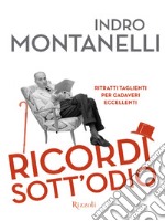 Ricordi sott'odio. Ritratti taglienti per cadaveri eccellenti. E-book. Formato EPUB ebook