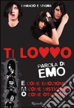 Ti lovvo. Un anno da emo. E come emozione, m come misticismo, o come Otranto. E-book. Formato PDF ebook