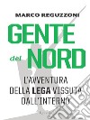 Gente del Nord. Una storia della Lega tra idee e progetti. E-book. Formato EPUB ebook