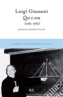 Qui e ora (1984-1985). E-book. Formato EPUB ebook di Julián Carrón