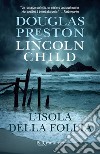 L'isola della follia. E-book. Formato EPUB ebook di Douglas Preston