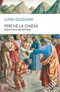 Perchè la Chiesa. Volume terzo del PerCorso. E-book. Formato EPUB ebook di Luigi Giussani