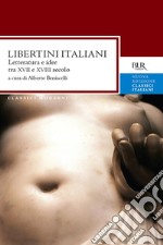 Libertini italiani. Letteratura e idee tra XVII e XVIII secolo. E-book. Formato EPUB