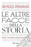 Le altre facce della storia. Dietro le quinte dei grandi eventi. E-book. Formato EPUB ebook