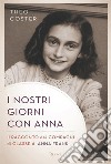 I nostri giorni con Anna. I racconti dei compagni di classe di Anna Frank. E-book. Formato EPUB ebook