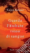 Guardate l'Eufrate rosso di sangue. E-book. Formato EPUB ebook