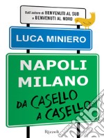 Napoli Milano da casello a casello. E-book. Formato EPUB