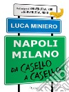Napoli Milano da casello a casello. E-book. Formato EPUB ebook di Luca Miniero