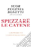 Spezzare le catene. La battaglia delle donne per la dignità dell'Italia. E-book. Formato EPUB ebook