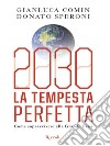 2030 La tempesta perfetta. E-book. Formato EPUB ebook di Donato Speroni