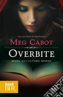 Overbite. Sfida all'ultimo morso. E-book. Formato EPUB ebook di Meg Cabot