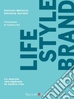 Lifestyle brand. Le marche che ispirano la nostra vita. E-book. Formato EPUB ebook