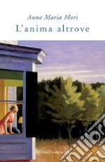 L'anima altrove. E-book. Formato EPUB ebook