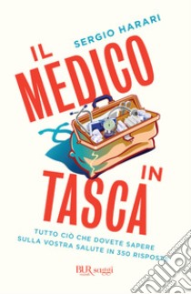 Il medico in tasca. Tutto ciò che dovete sapere sulla vostra salute in 200 risposte. E-book. Formato EPUB ebook di Sergio Harari