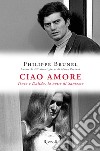 Ciao amore ciao. Tenco e Dalida: una storia maledetta. E-book. Formato EPUB ebook di Philippe Brunel