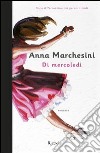 Di mercoledì. E-book. Formato EPUB ebook di Anna Marchesini