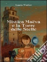 Mistica Maëva e la torre delle stelle. E-book. Formato EPUB