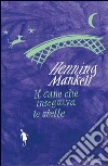 Il cane che inseguiva le stelle. E-book. Formato PDF ebook di Henning Mankell
