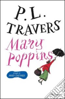 Mary Poppins. Ediz. integrale. E-book. Formato PDF ebook di Mary Shepard