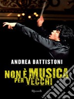 Non è musica per vecchi. E-book. Formato EPUB ebook