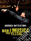 Non è musica per vecchi. E-book. Formato EPUB ebook