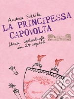 La principessa capovolta. Una catastrofe in 25 capitoli. E-book. Formato EPUB ebook