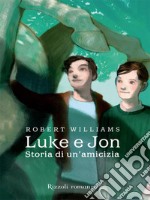 Luke e Jon. Storia di un'amicizia. E-book. Formato EPUB ebook