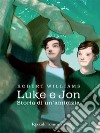 Luke e Jon. Storia di un'amicizia. E-book. Formato EPUB ebook