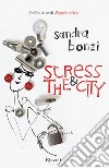 Stress and the city. E-book. Formato EPUB ebook