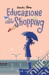 Educazione allo shopping. E-book. Formato EPUB ebook