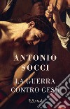 La guerra contro Gesù. E-book. Formato EPUB ebook