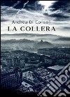 La collera. E-book. Formato EPUB ebook di Andrea Di Consoli