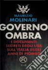 Governo ombra. Dagli USA nuove rivelazioni sull'Italia degli anni di piombo. E-book. Formato EPUB ebook