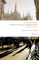 Il cuore di Milano. Storia di una «capitale morale». E-book. Formato EPUB ebook