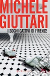 I sogni cattivi di Firenze. E-book. Formato EPUB ebook