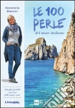Le 100 perle del mare italiano. E-book. Formato PDF